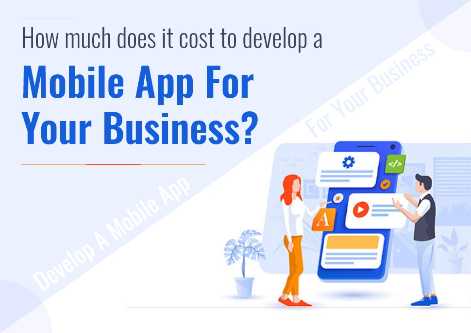 How Much Does it Cost to Develop a Mobile App for Your Business?