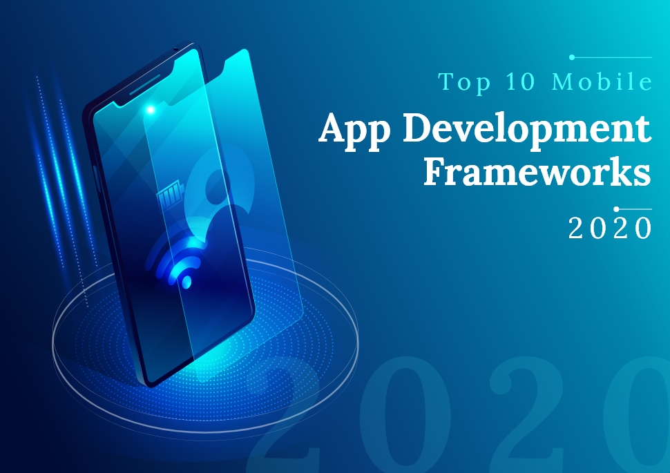 Top 10 Mobile App Development Frameworks in 2020