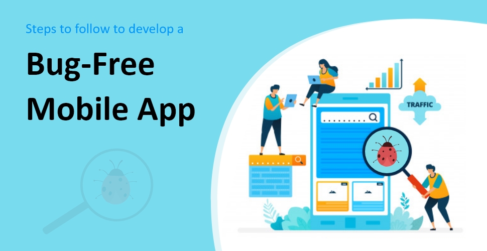 Steps to follow to develop a bug-free mobile app