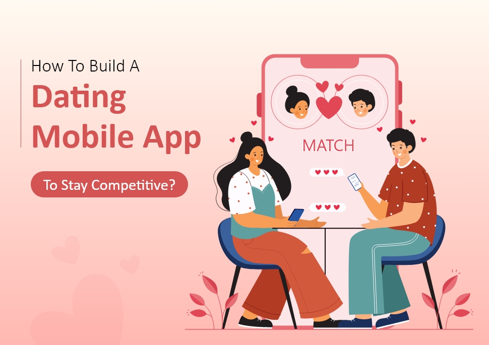 How to Develop a Dating Mobile App like Tinder, Badoo, Happn?